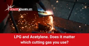 LPG vs. Acetylene As a Cutting Gas